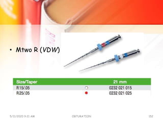 • Mtwo R (VDW)
5/11/2020 9:21 AM OBTURATION 152
 