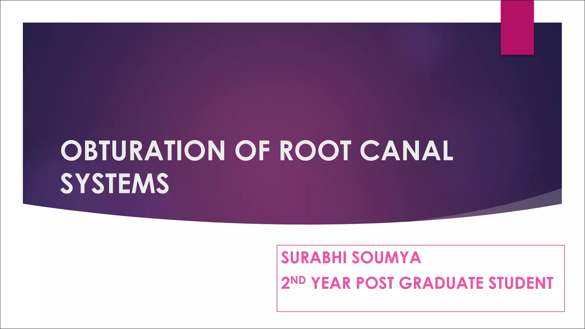 Obturation of Root canal systems or Root canal obturation PPT