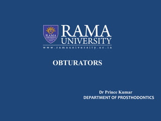 OBTURATORS
Dr Prince Kumar
DEPARTMENT OF PROSTHODONTICS
 