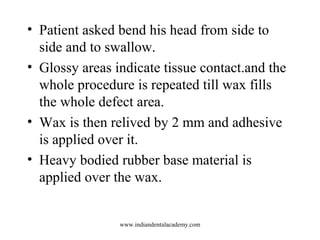 • Patient asked bend his head from side to
side and to swallow.
• Glossy areas indicate tissue contact.and the
whole proce...