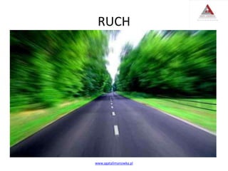 RUCH
www.agatalimanowka.pl
 