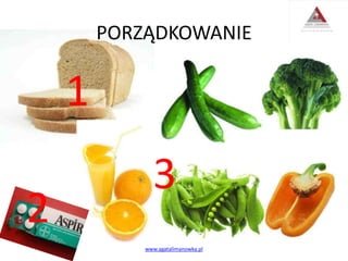 PORZĄDKOWANIE
www.agatalimanowka.pl
1
2
3
 