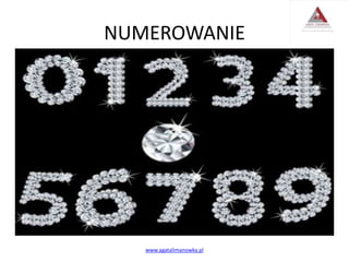 NUMEROWANIE
www.agatalimanowka.pl
 