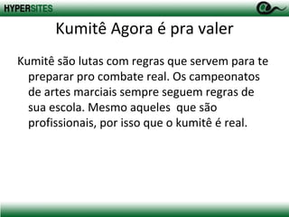 Kata/Taulous (Preparando para o combate) Os katas  servem como ginástica e para combinar conhecimentos de kihons, eles fortalecem a musculatura, dão maior flexibilidade e dão noções de como as posturas e golpes aprendidos podem ser combinados numa situação real. 