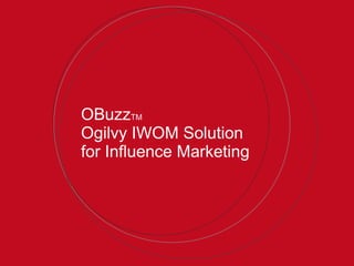 OBuzz TM   Ogilvy IWOM Solution for Influence Marketing 