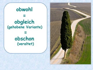 obwohl
=
obgleich
(gehobene Variante)
=
obschon
(veraltet)
 