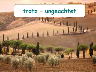 trotz – ungeachtet
 