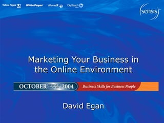 Marketing Your Business in the Online Environment David Egan 