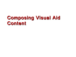Composing Visual AidComposing Visual Aid
ContentContent
 