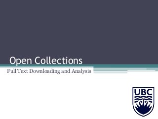 Open Collections
Full Text Downloading and Analysis
 