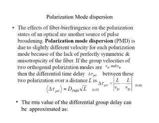 Polarization Mode dispersion
• The rms value of the differential group delay can
be approximated as:
 