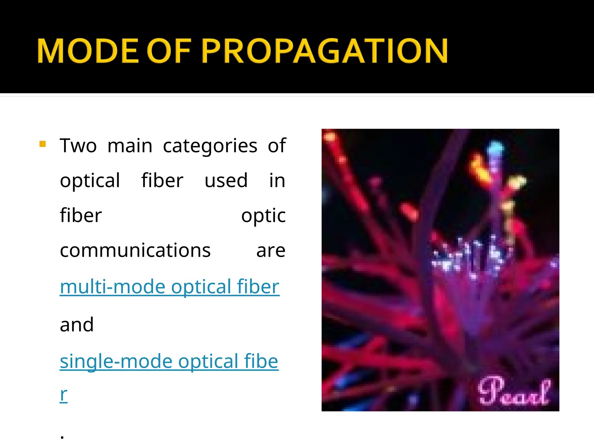  Two main categories of
optical fiber used in
fiber optic
communications are
multi-mode optical fiber
and
single-mode optical fibe
r
.
 