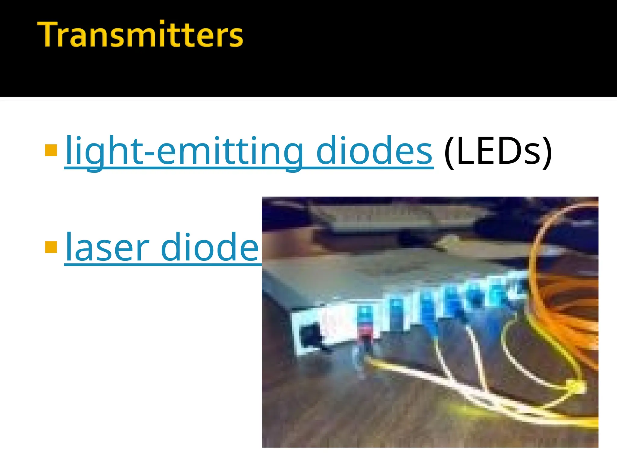  light-emitting diodes (LEDs)
 laser diodes
 