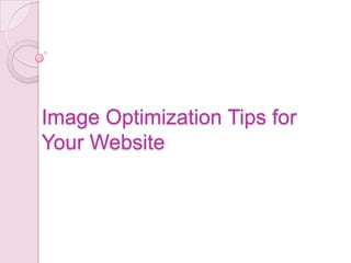 Image Optimization Tips for Your Website 