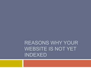 Reasons Why Your Website Is Not Yet Indexed 