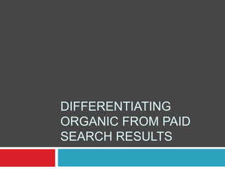 Differentiating Organic From Paid Search Results 