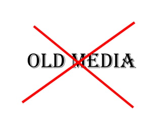 OLD MEDIA