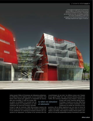 LE DEVOIR DE RÊVER A & D | 9



                                                                                                          L’immeuble de logements et commerces
                                                                                                        Novoli (3 800 m², 5,5 millions €) est situé à
                                                                                                        Florence en bordure d’un parc, l’immeuble
                                                                                                    est un volume non clos. Les façades orientées
                                                                                                              sur le parc et exposées au soleil sont
                                                                                                    protégées d’un trop fort ensoleillement par le
                                                                                                       décalage progressif des loggias et balcons.




même creuset d’idées et d’inventions, les réalisations architectura- caractéristiques de son style. Les édiﬁces conçus avec l’équipe
les d’Odile Decq ne se répètent jamais, ni ne se ressemblent. Nul    de son agence ODBC sont « des vaisseaux ﬂottants projetés vers
besoin d’être savant pour apprécier ou comprendre ses œuvres,        l’inﬁni, des vaisseaux métalliques ivres d’espace » raconte avec
elles sont accessibles. Il sufﬁt de se laisser aller                                      lyrisme mais vérité l’historien Michel Vernes.
au plaisir. La sensibilité et la curiosité sont les  Le désir est stimulant A la brique, à la pierre ou au bois, Odile Decq
meilleurs moyens de compréhension car cette          et nécessaire                        préfère le verre, le métal, le plastique. Si cette
architecture est avant tout d’essence charnelle.                                          architecture est animée de contrastes et d’op-
Lorsqu’il s’agit de construire, Odile Decq propose toujours des      positions, elle se déﬁnit également par une mise en forme de
points de vue nouveaux et inattendus. Elle maîtrise la complexité    l’espace dans lequel l’être humain se déplace dans un nouveau
et son architecture est constituée de tensions diverses qui s’as-    rapport à lui-même, dans lequel la lumière devient poésie. L’es-
socient et se repoussent ; les ﬂèches et les incisions sont des      pace et l’air sont des perpétuelles sources d’invention et sont bien


                                                                                                                                       officeETculture
 