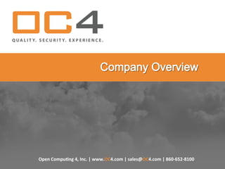 Open%Compu*ng%4,%Inc.%|%www.OC4.com%|%sales@OC4.com%|%860:652:8100 
%
 