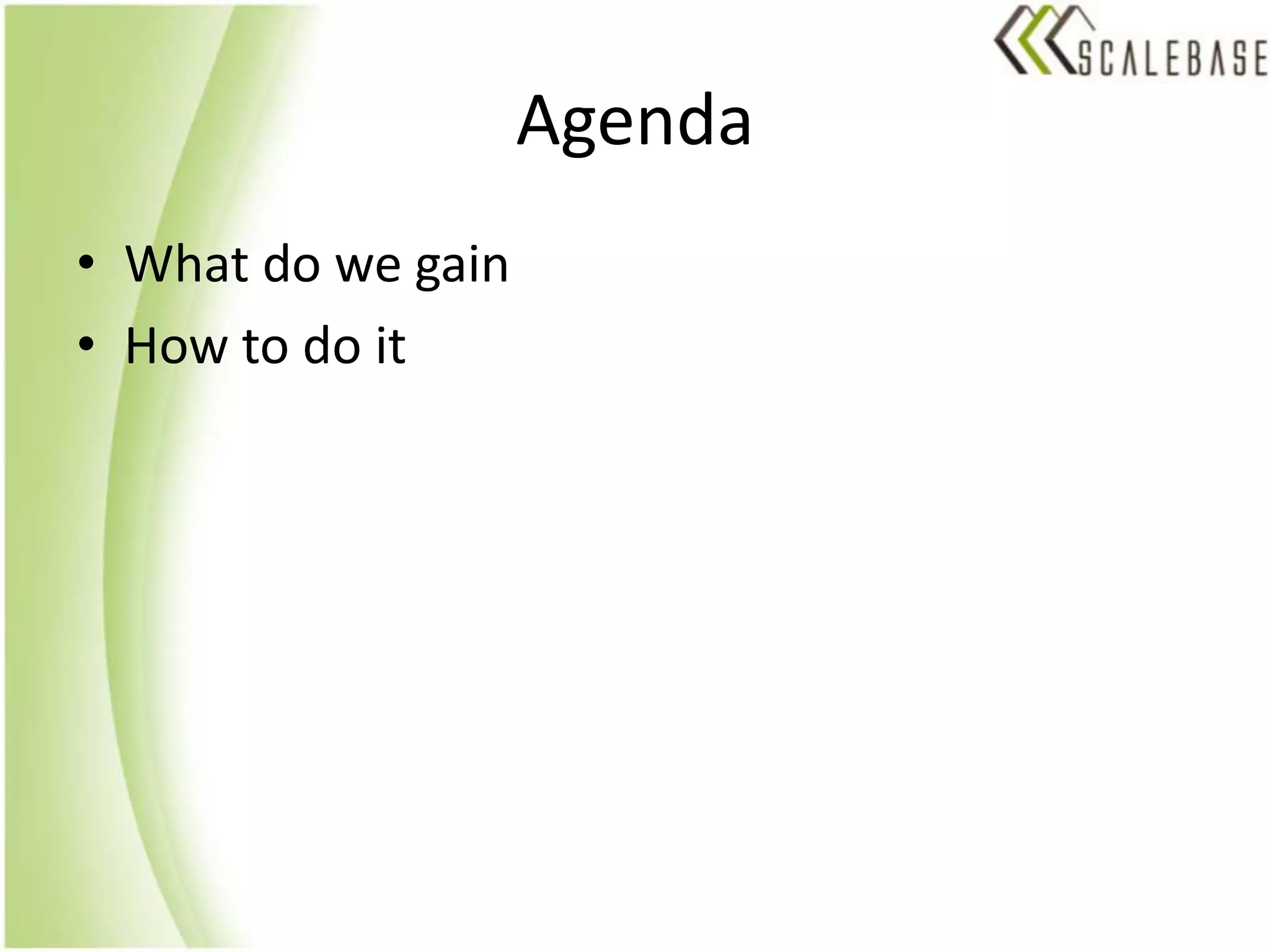 AgendaWhat do we gainHow to do it