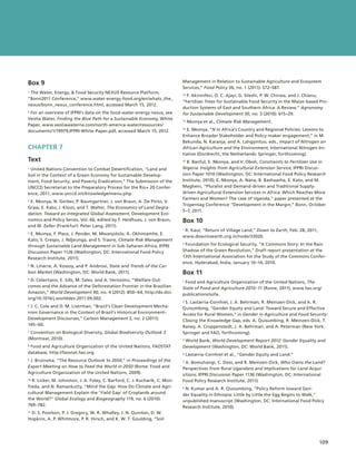 Box 9                                                                        Management in Relation to Sustainable Agriculture and Ecosystem
                                                                             Services,” Food Policy 36, no. 1 (2011): S72–S87.
 The Water, Energy,  Food Security NEXUS Resource Platform,
1 
                                                                             12  F. Akinnifesi, O. C. Ajayi, G. Sileshi, P. W. Chirwa, and J. Chianu,
“Bonn2011 Conference,” www.water-energy-food.org/en/whats_the_
                                                                             “Fertiliser Trees for Sustainable Food Security in the Maize-based Pro-
nexus/bonn_nexus_conference.html, accessed March 15, 2012.
                                                                             duction Systems of East and Southern Africa: A Review,” Agronomy
2  For an overview of IFPRI’s data on the food-water-energy nexus, see
                                                                             for Sustainable Development 30, no. 3 (2010): 615–29.
Veolia Water, Finding the Blue Path for a Sustainable Economy, White         13    Nkonya et al., Climate Risk Management.
Paper, www.veoliawaterna.com/north-america-water/ressources/
documents/1/19979,IFPRI-White-Paper.pdf, accessed March 15, 2012.              E. Nkonya, “N in Africa’s Country and Regional Policies: Lessons to
                                                                             14 

                                                                             Enhance Broader Stakeholder and Policy-maker engagement,” in M.
                                                                             Bekunda, N. Karanja, and A. Langyintuo, eds., Impact of Nitrogen on
CHAPTER 7                                                                    African Agriculture and the Environment, International Nitrogen Ini-
                                                                             tiative (Dordrecht, the Netherlands: Springer, forthcoming).
Text                                                                         15  B. Banful, E. Nkonya, and V. Oboh, Constraints to Fertilizer Use in


 United Nations Convention to Combat Desertification, “Land and
1                                                                            Nigeria: Insights from Agricultural Extension Service, IFPRI Discus-
Soil in the Context of a Green Economy for Sustainable Develop-              sion Paper 1010 (Washington, DC: International Food Policy Research
ment, Food Security, and Poverty Eradication,” The Submission of the         Institute, 2010); E. Nkonya, A. Nana, B. Bashaasha, E. Kato, and M.
UNCCD Secretariat to the Preparatory Process for the Rio+ 20 Confer-         Magheni, “Pluralist and Demand-driven and Traditional Supply-
ence, 2011, www.unccd.int/knowledge/menu.php.                                driven Agricultural Extension Services in Africa: Which Reaches More
2  E. Nkonya, N. Gerber, P. Baumgartner, J. von Braun, A. De Pinto, V.
                                                                             Farmers and Women? The case of Uganda,” paper presented at the
                                                                             Tropentag Conference “Development in the Margin,” Bonn, October
Graw, E. Kato, J. Kloos, and T. Walter, The Economics of Land Degra-
                                                                             5–7, 2011.
dation: Toward an Integrated Global Assessment, Development Eco-
nomics and Policy Series, Vol. 66, edited by F. Heidhues, J. von Braun,      Box 10
and M. Zeller (Frankfurt: Peter Lang, 2011).
                                                                             1  R. Kaur, “Return of Village Land,” Down to Earth, Feb. 28, 2011,
 E. Nkonya, F. Place, J. Pender, M. Mwanjololo, A. Okhimamhe, E.
3 
                                                                             www.downtoearth.org.in/node/33020.
Kato, S. Crespo, J. Ndjeunga, and S. Traore, Climate Risk Management
                                                                             2  Foundation for Ecological Security, “A Commons Story: In the Rain
through Sustainable Land Management in Sub-Saharan Africa, IFPRI
Discussion Paper 1126 (Washington, DC: International Food Policy             Shadow of the Green Revolution,” Draft report presentation at the
Research Institute, 2011).                                                   13th International Association for the Study of the Commons Confer-
                                                                             ence, Hyderabad, India, January 10–14, 2010.
4  N. Linacre, A. Kossoy, and P. Ambrosi, State and Trends of the Car-

bon Market (Washington, DC: World Bank, 2011).                               Box 11
 D. Celentano, E. Sills, M. Sales, and A. Veríssimo, “Welfare Out-
5 
                                                                              Food and Agriculture Organization of the United Nations, The
                                                                             1 

comes and the Advance of the Deforestation Frontier in the Brazilian         State of Food and Agriculture 2010­ 11 (Rome, 2011), www.fao.org/
                                                                                                               –
Amazon,” World Development 40, no. 4 (2012): 850–64, http://dx.doi.          publications/sofa.
org/10.1016/j.worlddev.2011.09.002.
                                                                              S. Lastarria-Cornhiel, J. A. Behrman, R. Meinzen-Dick, and A. R.
                                                                             2 

 J. C. Cole and D. M. Liverman, “Brazil’s Clean Development Mecha-
6 
                                                                             Quisumbing, “Gender Equity and Land: Toward Secure and Effective
nism Governance in the Context of Brazil’s Historical Environment–           Access for Rural Women,” in Gender in Agriculture and Food Security:
Development Discourses,” Carbon Management 2, no. 2 (2011):                  Closing the Knowledge Gap, eds. A. Quisumbing, R. Meinzen-Dick, T.
145–60.                                                                      Raney, A. Croppenstedt, J. A. Behrman, and A. Peterman (New York:
 Convention on Biological Diversity, Global Biodiversity Outlook 3
7 
                                                                             Springer and FAO, forthcoming).
(Montreal, 2010).                                                            3  World Bank, World Development Report 2012: Gender Equality and

 Food and Agriculture Organization of the United Nations, FAOSTAT
8 
                                                                             Development (Washington, DC: World Bank, 2011).
database, http://faostat.fao.org.                                            4    Lastarria-Cornhiel et al., “Gender Equity and Land.”
 J. Bruinsma, “The Resource Outlook to 2050,” in Proceedings of the
9 
                                                                             5 A. Bomuhangi, C. Doss, and R. Meinzen-Dick, Who Owns the Land?
Expert Meeting on How to Feed the World in 2050 (Rome: Food and              Perspectives from Rural Ugandans and Implications for Land Acqui-
Agriculture Organization of the United Nations, 2009).                       sitions, IFPRI Discussion Paper 1136 (Washington, DC: International
  R. Licker, M. Johnston, J. A. Foley, C. Barford, C. J. Kucharik, C. Mon-
10 
                                                                             Food Policy Research Institute, 2011).
freda, and N. Ramankutty, “Mind the Gap: How Do Climate and Agri-            6  N. Kumar and A. R. Quisumbing, “Policy Reform toward Gen-

cultural Management Explain the ‘Yield Gap’ of Croplands around              der Equality in Ethiopia: Little by Little the Egg Begins to Walk,”
the World?” Global Ecology and Biogeography 119, no. 6 (2010):               unpublished manuscript (Washington, DC: International Food Policy
769–782.                                                                     Research Institute, 2010).
11  D. S. Powlson, P. J. Gregory, W. R. Whalley, J. N. Quinton, D. W.

Hopkins, A. P. Whitmore, P. R. Hirsch, and K. W. T. Goulding, “Soil




                                                                                                                                             109
                                                                                                                                           ﻿
 