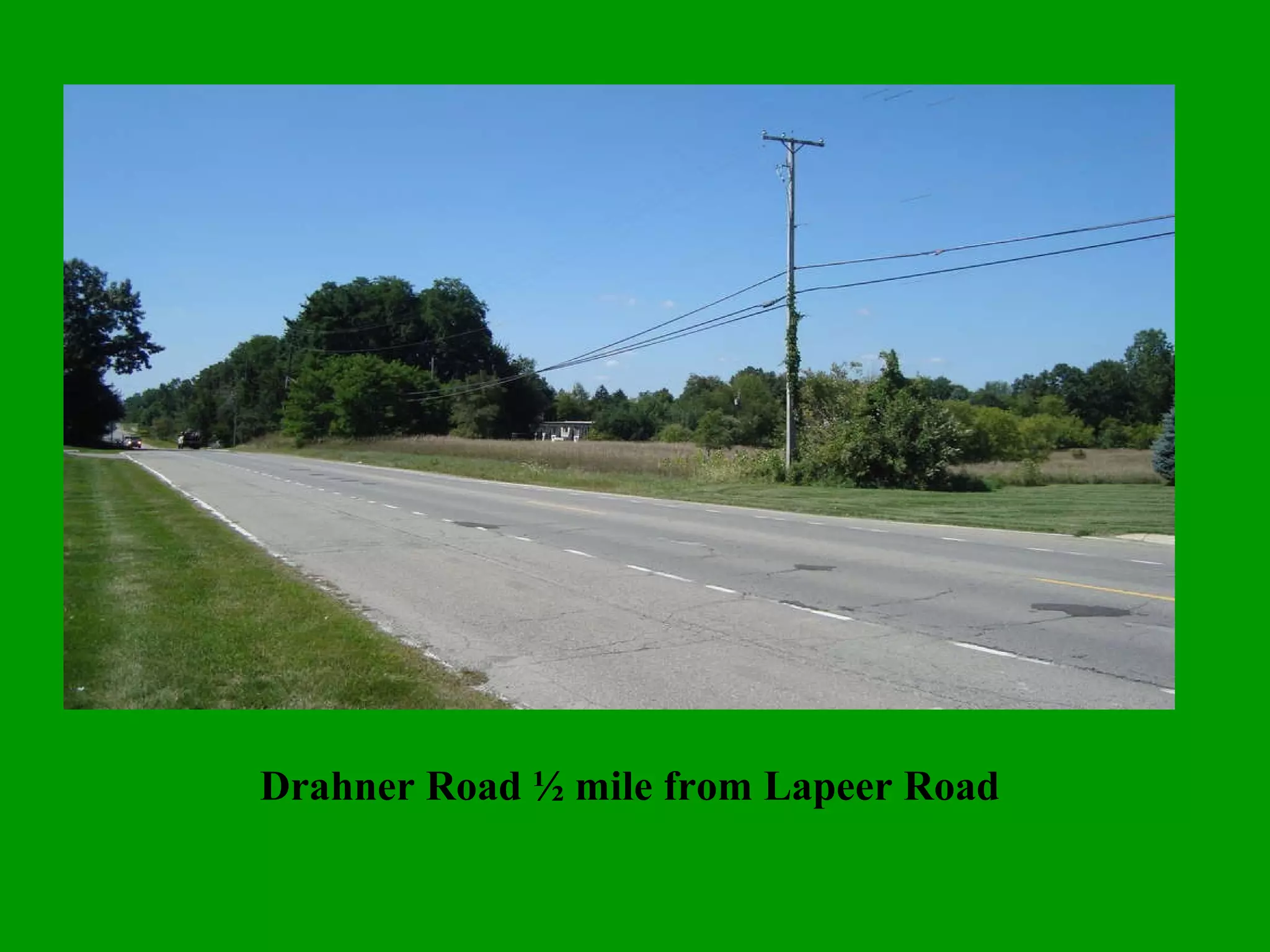 Drahner Road ½ mile from Lapeer Road 
