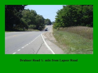 Drahner Road ¼  mile from Lapeer Road 