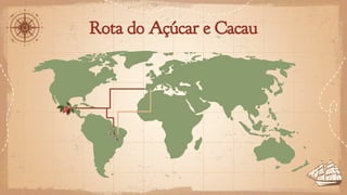 Rota do Açúcar e Cacau
 