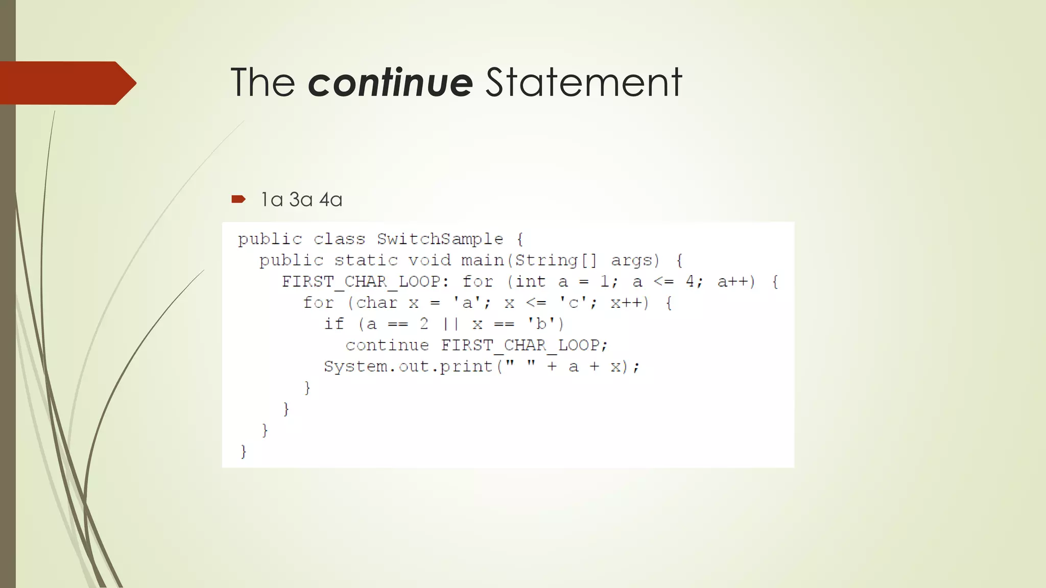 The continue Statement
 1a 3a 4a
 