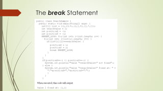The break Statement
 