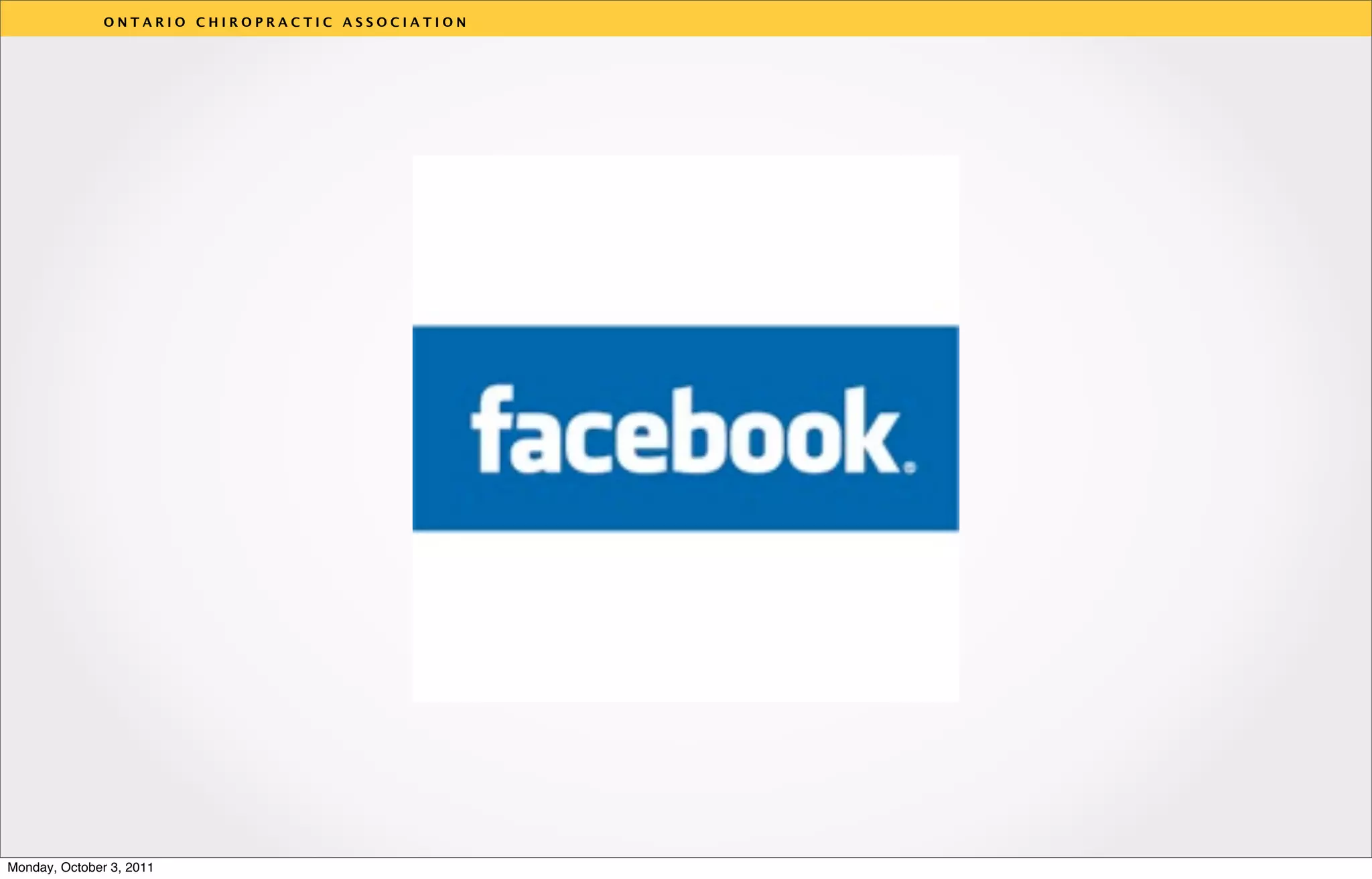 ONTARIO CHIROPRACTIC ASSOCIATION




                                                  v




Monday, October 3, 2011
 