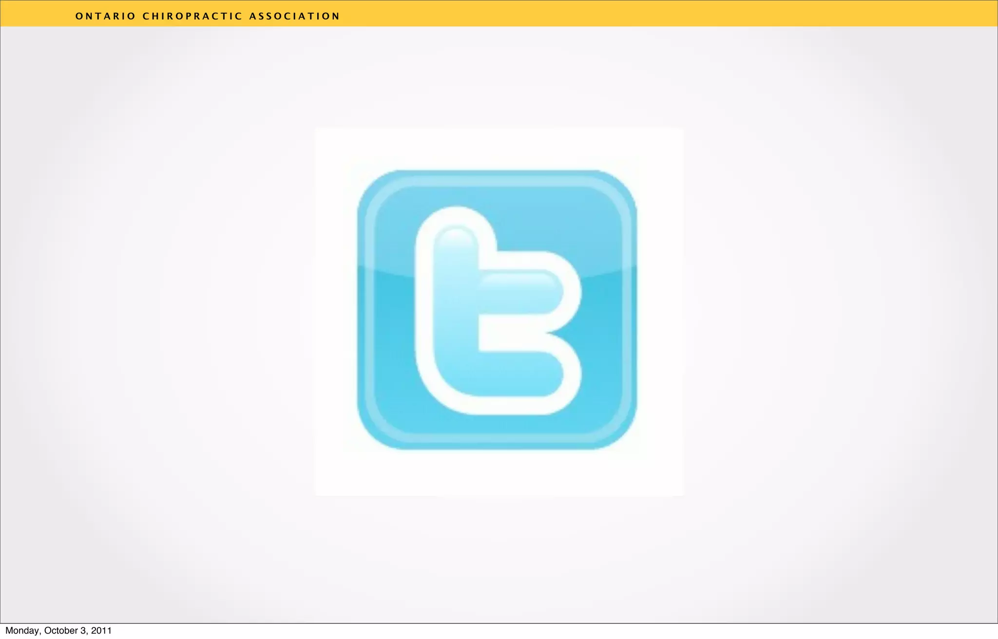 ONTARIO CHIROPRACTIC ASSOCIATION




                                                  v




Monday, October 3, 2011
 