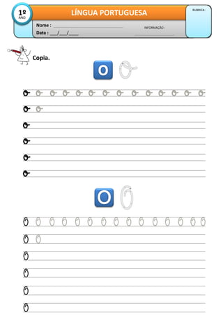 Data : ___/___/____
INFORMAÇÃO :
Nome :
LÍNGUA PORTUGUESA
RUBRICA :
1ºANO
Copia.
 