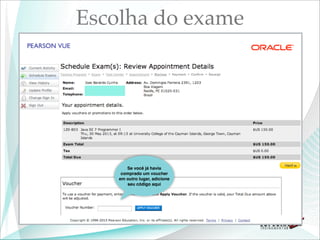 Escolha do exame




       Se você já havia
     comprado um voucher
    em outro lugar, adicione
       seu código aqui
 