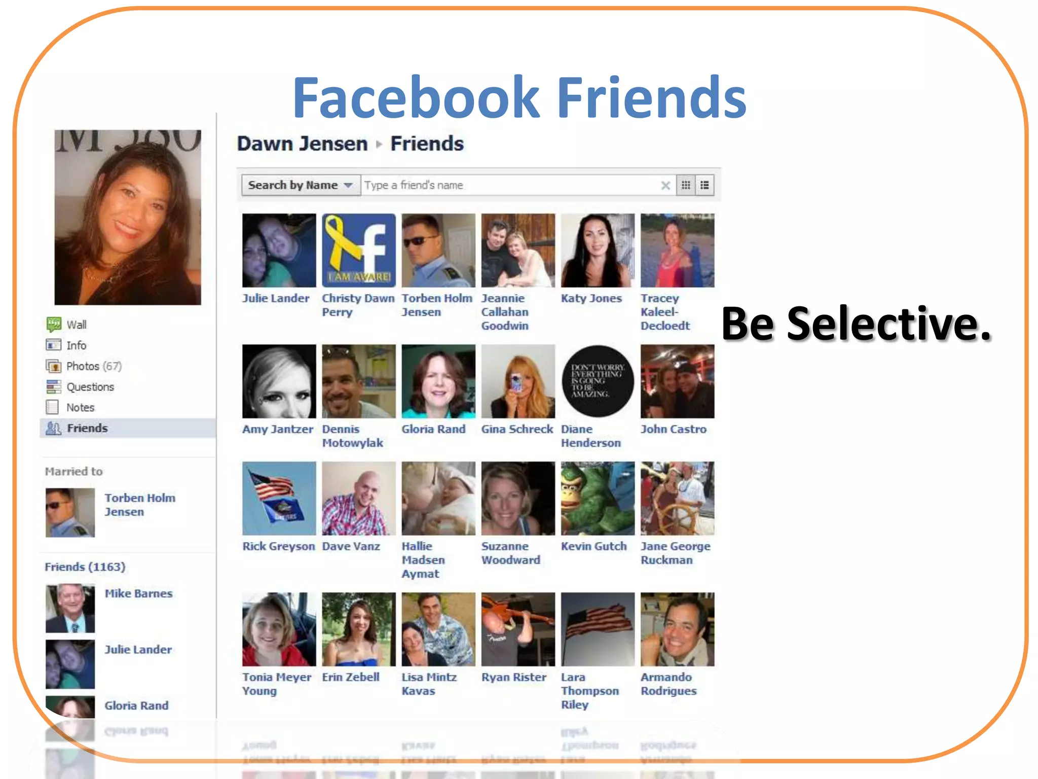 Facebook Friends


               Be Selective.
 