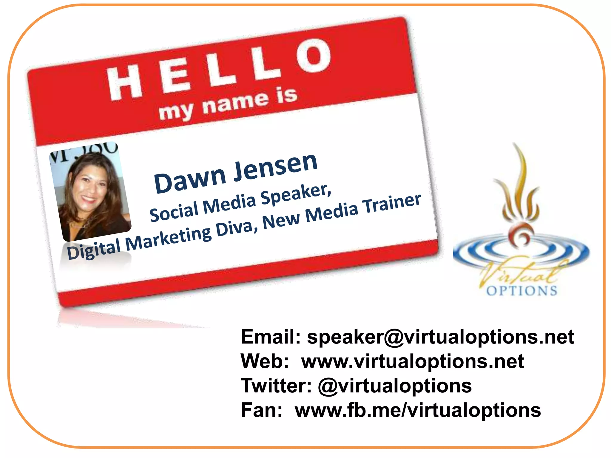 Email: speaker@virtualoptions.net
Web: www.virtualoptions.net
Twitter: @virtualoptions
Fan: www.fb.me/virtualoptions
 