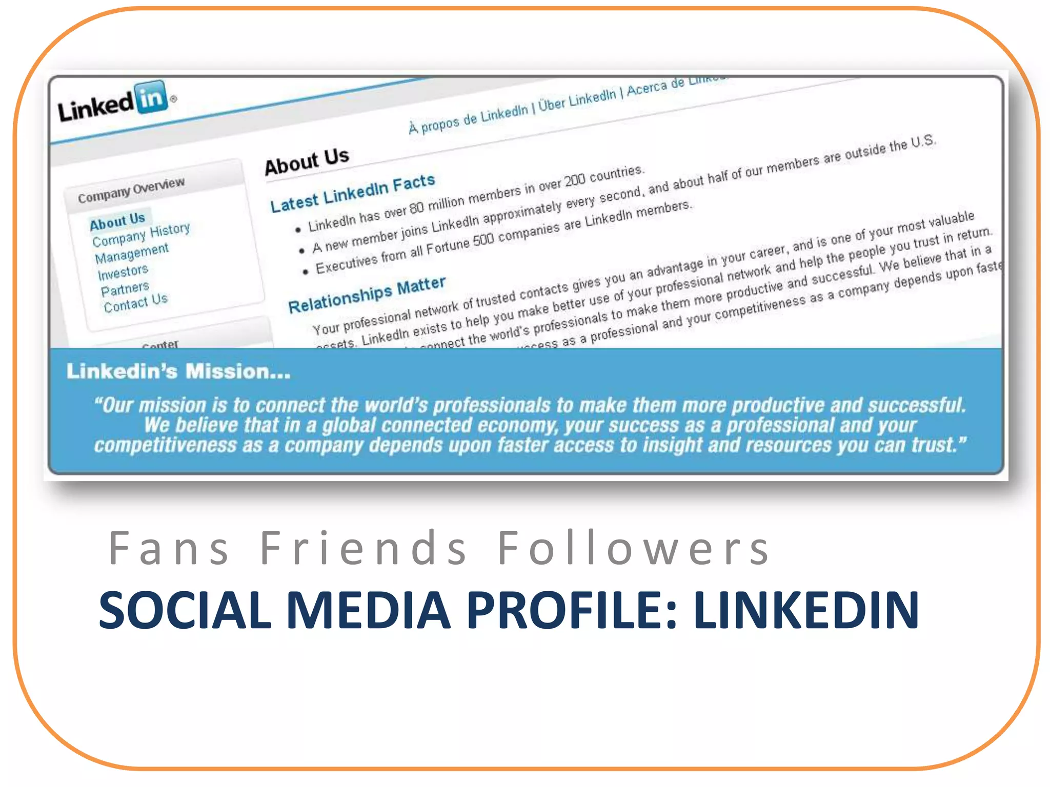 Fans Friends Followers
SOCIAL MEDIA PROFILE: LINKEDIN
 