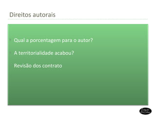 Direitos autorais Qual a porcentagem para o autor? A territorialidade acabou? Revisão dos contrato 
