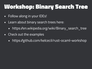 Workshop: Binary Search Tree
• Follow along in your IDEs!
• Learn about binary search trees here:
• https://en.wikipedia.o...