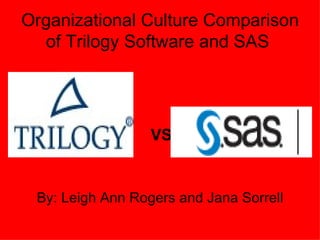 Organizational Culture Comparison of Trilogy Software and SAS  ,[object Object],VS 