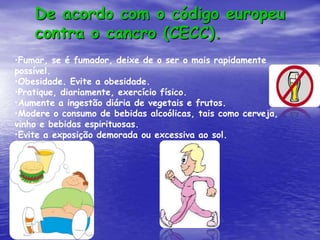 Deacordo com o código europeu contra o cancro (CECC).Fumar, se é fumador, deixe de o ser o mais rapidamente possível. 