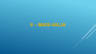 II – MAIS-VALIA
 