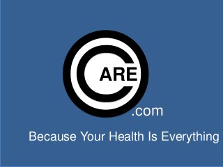 ARE
.com
Because Your Health Is Everything

 