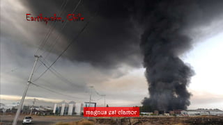 Earthquake, Chilemagnus est clamor