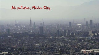 Air pollution, Mexico City