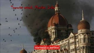 Terroristattack, Mumbai, Indiatristitat(e) et lacrimis