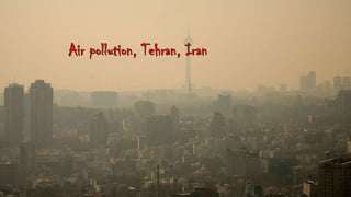 Air pollution, Tehran, Iran