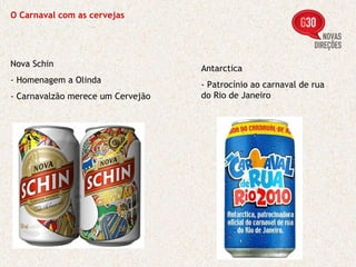 O Carnaval com as cervejas Nova Schin - Homenagem a Olinda - Carnavalzão merece um Cervejão Antarctica - Patrocínio ao carnaval de rua do Rio de Janeiro 