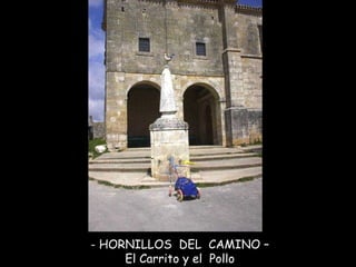 HORNILLOS  DEL  CAMINO – El Carrito y el  Pollo 