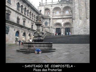 - SANTIAGO  DE  COMPOSTELA -  Plaza das Praterías  